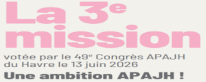 « La 3ème Mission », Texte approuvé à l&rsquo;unanimité des voix, lors du congrès de la fédération APAJH, qui s&rsquo;est déroulé le 13 juin 2026 au Havre.